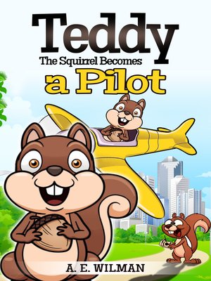 cover image of Teddy the Squirrel Becomes a Pilot